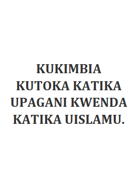 KUKIMBIA KUTOKA KATIKA UPAGANI KWENDA KATIKA UISLAMU.