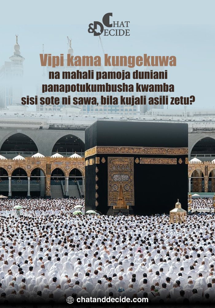 Vipi kama kungekuwa na mahali pamoja duniani panapotukumbusha kwamba sisi sote ni sawa, bila kujali asili zetu?