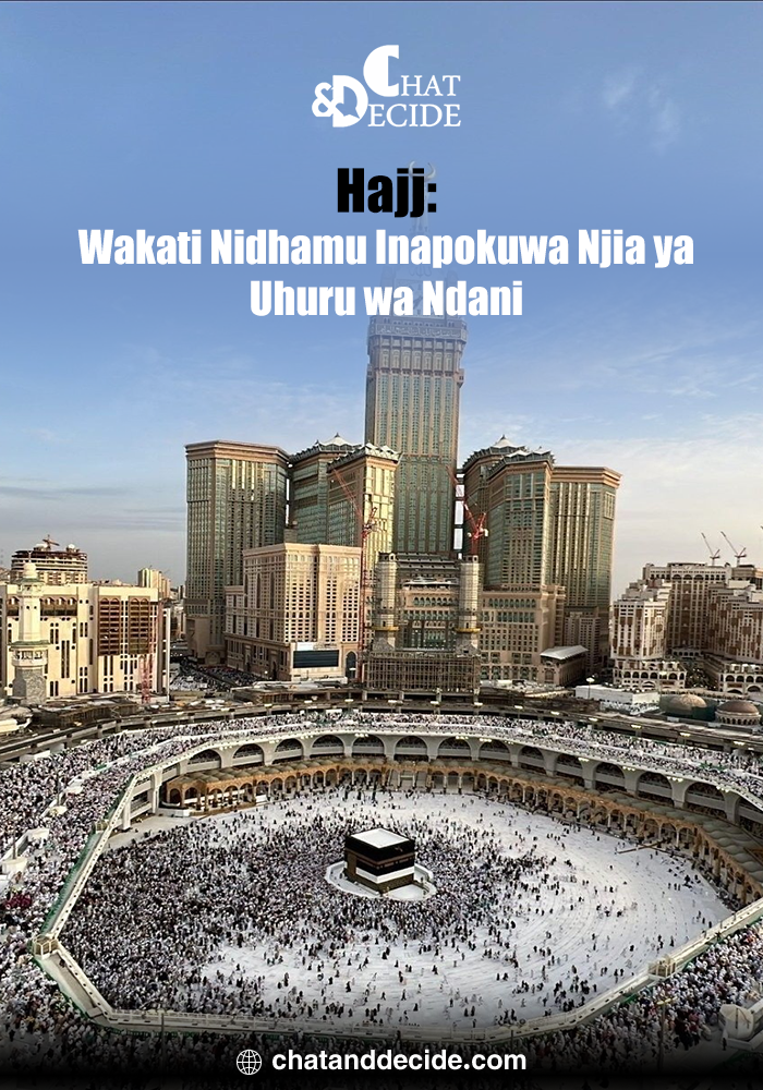Hajj: Wakati Nidhamu Inapokuwa Njia ya Uhuru wa Ndani