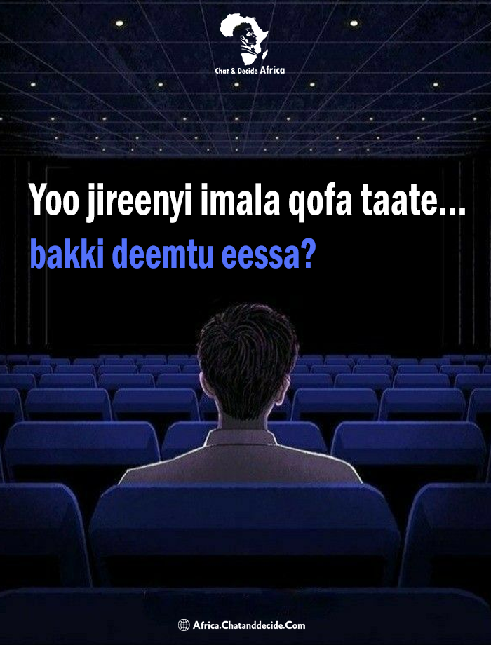 Yoo jireenyi imala qofa taate... bakki deemtu eessa?