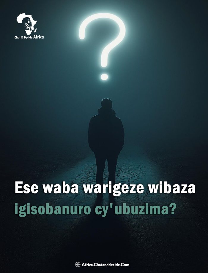 Ese waba warigeze wibaza igisobanuro cy'ubuzima?