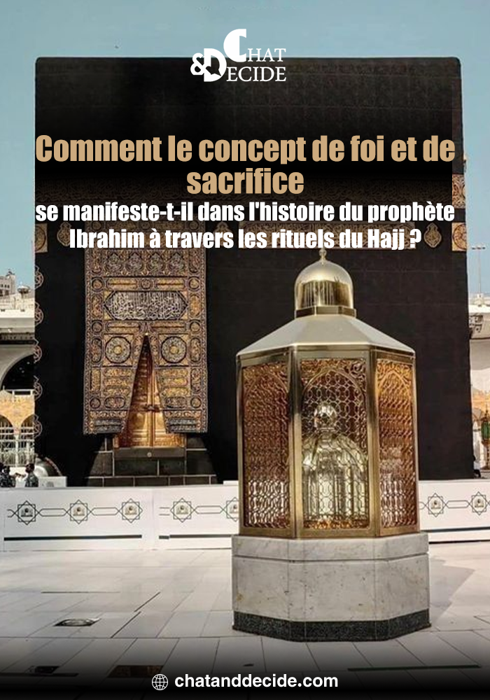Comment le concept de foi et de sacrifice se manifeste-t-il dans l'histoire du prophète Ibrahim à travers les rituels du Hajj ?