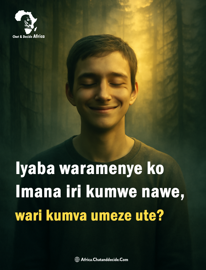 Iyaba waramenye ko Imana iri kumwe nawe, wari kumva umeze ute?